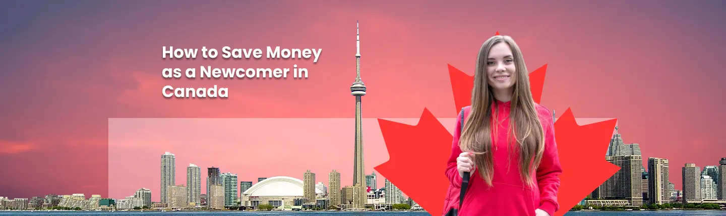 How to Save Money as a Newcomer in Canada